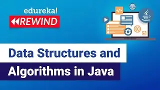 Data Structures and Algorithms in Java | Java Training | Edureka | Java Rewind - 1