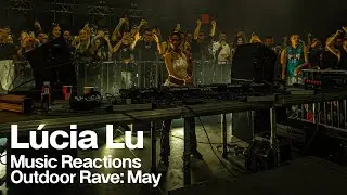Lúcia Lu | Music Reactions Outdoor Rave: May