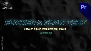 MOGRT Text Animators: Flicker & Glow
