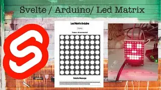 How to build a website using svelte that controls an Arduino & Led Matrix with navigator.serial