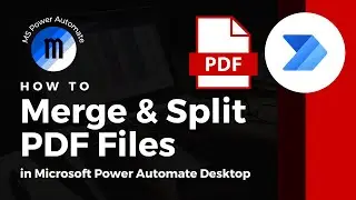 How to Merge and split PDF files in Microsoft Power Automate Desktop