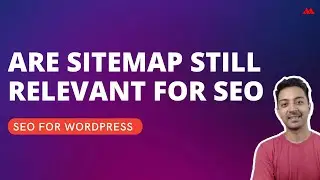 Sitemap for WordPress - Are they relevant in 2022 for SEO