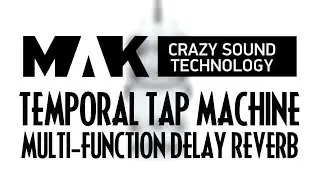 MAK Crazy Sound Technology Temporal Tap Machine Multi-Function Delay