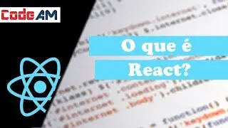Tutorial de React: O que é React?