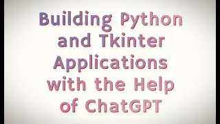 Integrate ChatGPT with Python: A Step-by-Step Guide to CRUD Apps using Tkinter & SQLite3