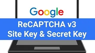 Google Recaptcha | Site Key and Secret Key