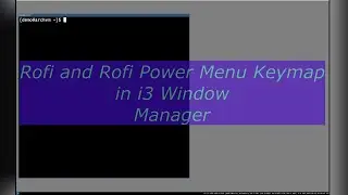 Arch Linux Rofi Keymap in i3 window manager to open power menu and application launcher