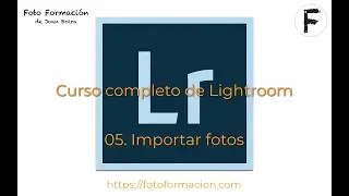 Curso de Lightroom Classic Completo: 05. Importación