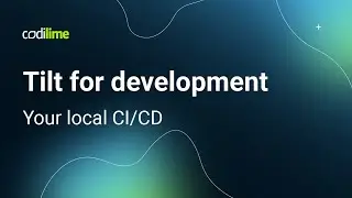 Tilt for development – your local CI/CD | CodiLime