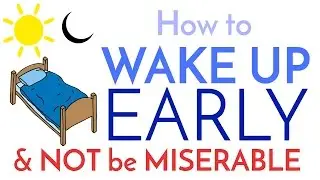 How to Wake Up Early - And Not be Miserable