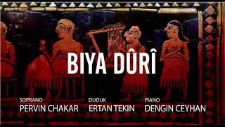 Pervin Chakar, Ertan Tekin, Dengin Ceyhan - Bîya Dûrî