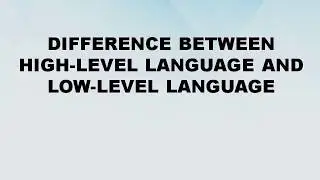 Difference between High Level Language and Low Level Language || Difference World