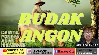 DONGENG SUNDA ABAH ISKANDAR-BUDAK ANGON BAG 2