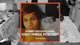 Rekaman Perkosaan Reynhard: Kenapa Kriminal Butuh Trofi? | Narasi Newsroom