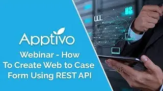 Apptivo Webinar - How To Create Web to Case Form Using REST API