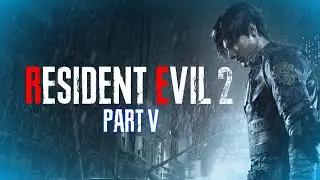 [ 5 ] Resident Evil 2 (2019) Leon A Walkthrough