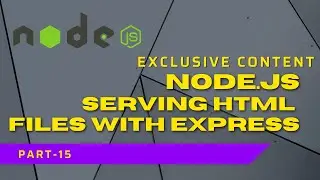 Nodejs - Serving HTML Files with Express | Complete Nodejs Tutorial 