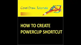 HOW TO CREATE POWERCLIP SHORTCUT IN CORELDRAW