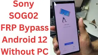 Sony SOG02 FRP Bypass Android 12 Without PC -Sony Xperia 5 II FRP Bypass - sony sog02  frp bypass