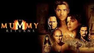 The Mummy Returns (2001) Movie | Brendan Fraser, Rachel Weisz, John Hannah | Facts And Review