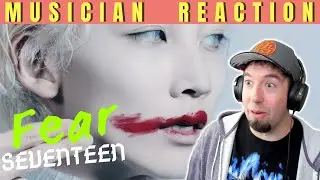 MUSICIAN REACTS| SEVENTEEN - "FEAR" Reaction & Review