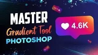 Master Gradient tool in Photoshop 4K - CH1, Part 12 | HINDI