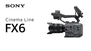 Introducing Cinema Line FX6 | Sony | α