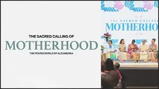 The Sacred Calling of Motherhood | Mother's Day Panel