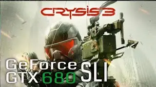 Crysis 3 Dual GTX 680 SLI in 2022 FPS Benchmark