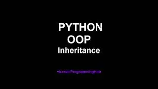 Python OOP #3 - Подробно про Наследование в Python