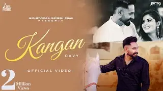 Kangan (Full Video) Davy | Geet Goraya | Dark Noise | Sukh D | Punjabi Songs 2023 | Jass Records