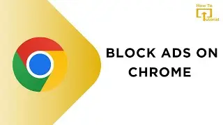 How to Block Ads on Chrome