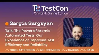 Sargis Sargsyan: The Power of Atomic Automated Tests