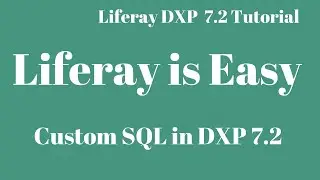 Liferay DXP 7.2 Tutorial 07 - Custom SQL in Liferay DXP 7.2