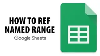 How To Reference A Named Range In Google Sheets