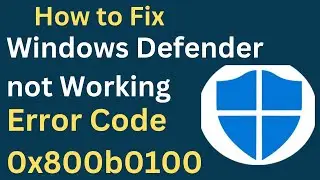 Windows Defender Error Code 0x800b0100 in Windows 11 / 10 Fixed