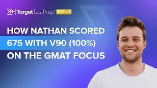 How Nathan Scored 675 with V90 (100%) on the GMAT Focus Edition with 