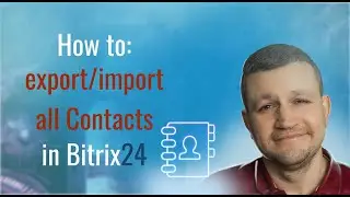 How to: bitrix24 export/import all Contacts in 