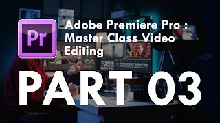 PART3 | How to Start a Premiere Pro Project for the First Time | Adobe Premiere Pro