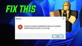 [Solved] - Cannot Continue Installation Because Another Roblox Player is Running