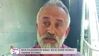 Helin Palandöken'in babası Nihat Palandöken: İnsanca yaşamak istiyoruz