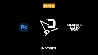 How to Selection (Magnetic lasso Tool) in Photoshop (Part6)