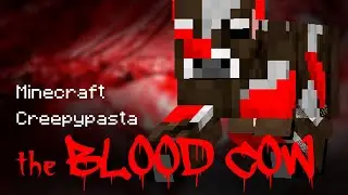 Minecraft Creepypasta | THE BLOOD COW