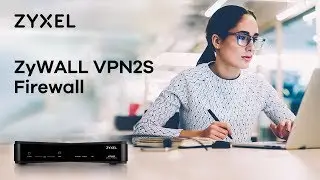 ZyWALL VPN2S VPN Firewall - Secured VPN Access Designed for Remote Workers