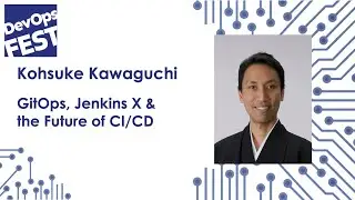 GitOps, Jenkins X & the Future of CI/CD. Kohsuke Kawaguchi. DevOps Fest 2020 Online