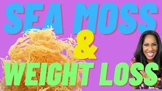 Can Sea Moss Help You Lose Weight? A Doctor Explains