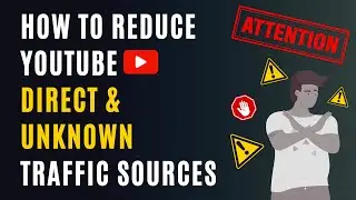 Direct and Unknown Traffic Hurts YouTube Channels - How can we stop it?