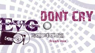 EVG - DON'T CRY (Fresh mix)