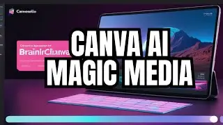 Canva Magic Media App : Canva AI image generator