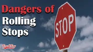 The Dangers of Rolling Stops